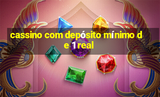 cassino com depósito mínimo de 1 real