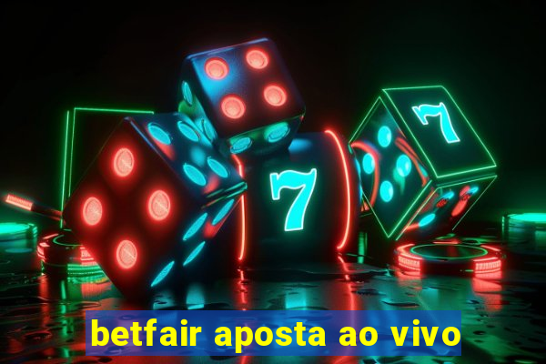 betfair aposta ao vivo