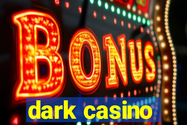 dark casino