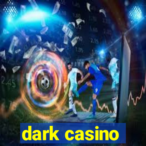 dark casino