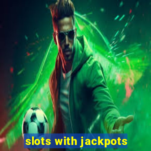 slots with jackpots