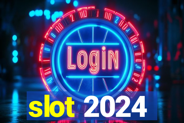 slot 2024