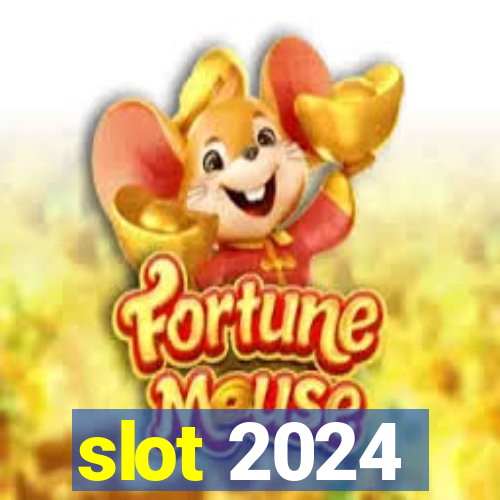 slot 2024