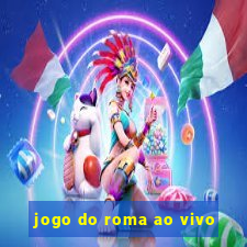 jogo do roma ao vivo