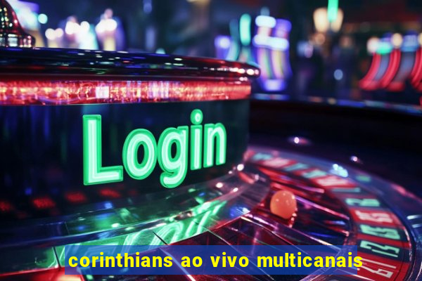 corinthians ao vivo multicanais