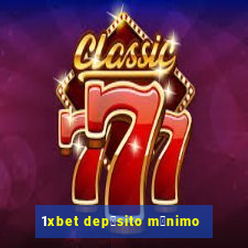 1xbet dep贸sito m铆nimo