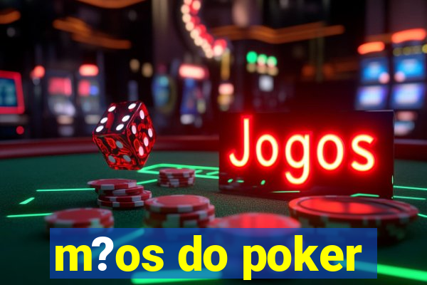 m?os do poker