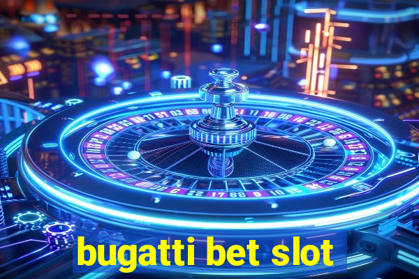 bugatti bet slot