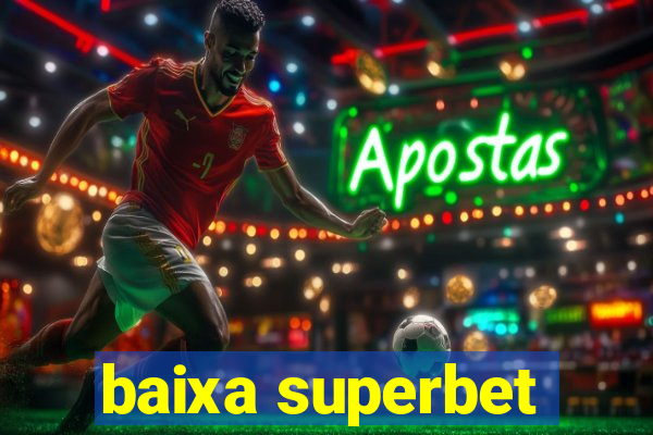 baixa superbet