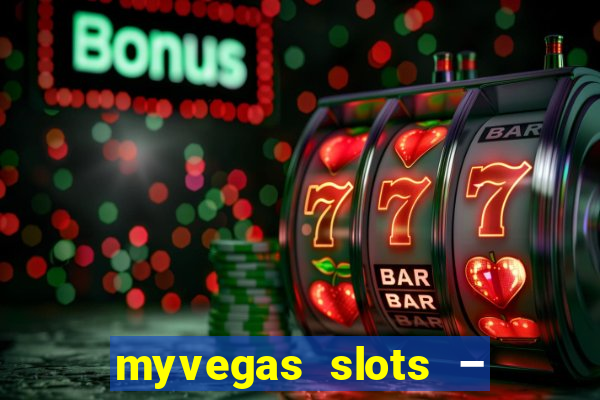 myvegas slots – casino slots