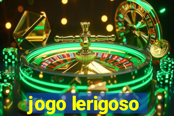 jogo lerigoso