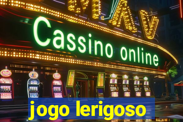 jogo lerigoso