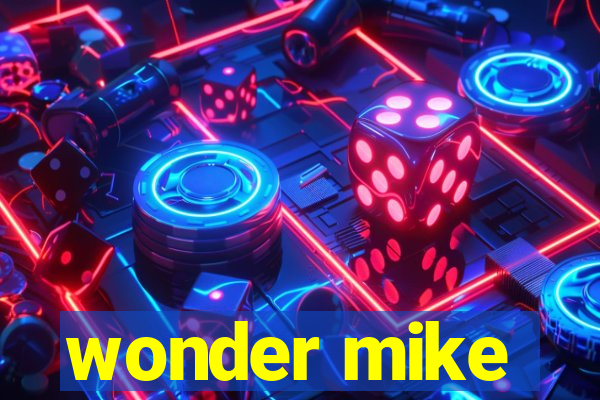 wonder mike