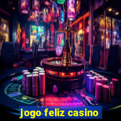 jogo feliz casino