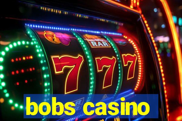 bobs casino