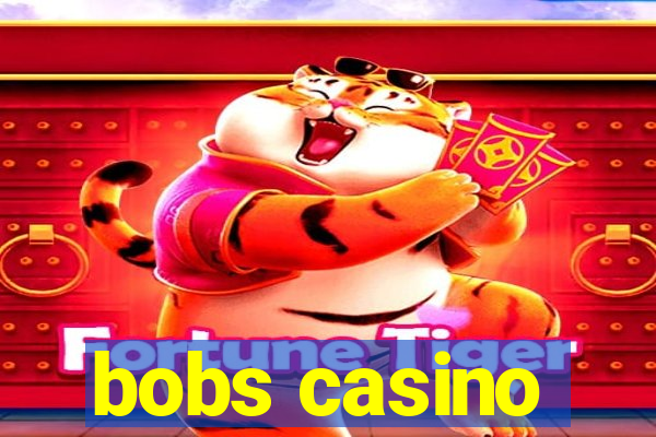 bobs casino