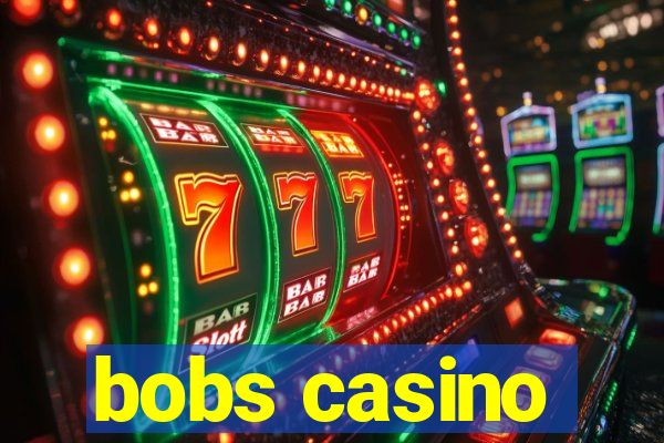 bobs casino