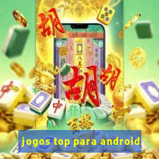 jogos top para android