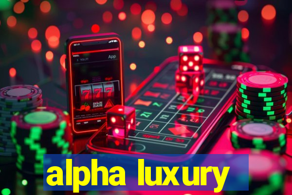 alpha luxury