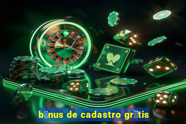 b么nus de cadastro gr谩tis