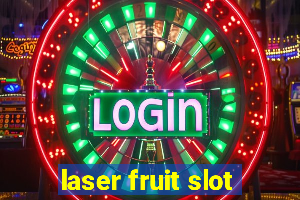 laser fruit slot