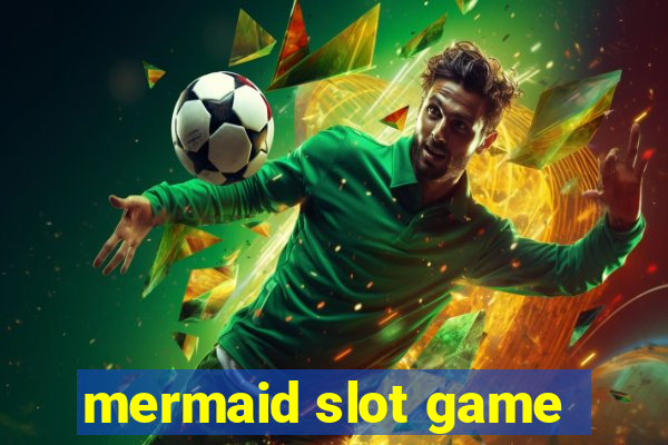 mermaid slot game