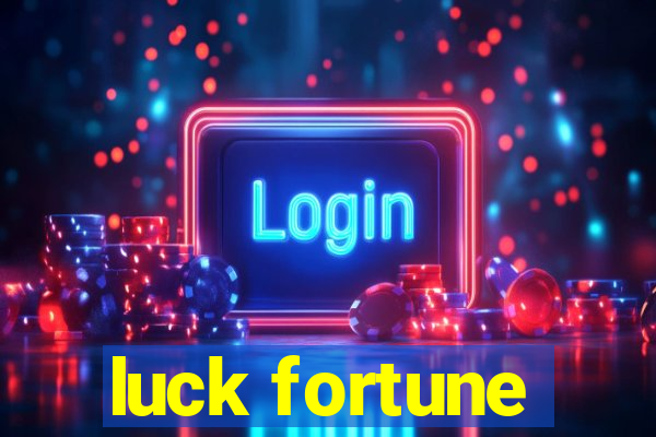 luck fortune