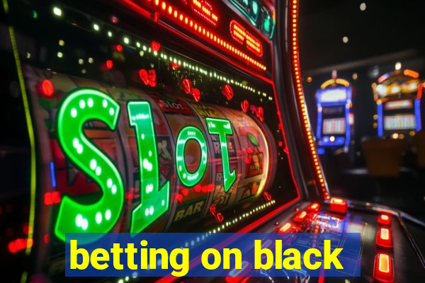 betting on black