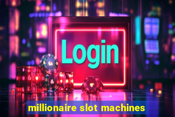 millionaire slot machines