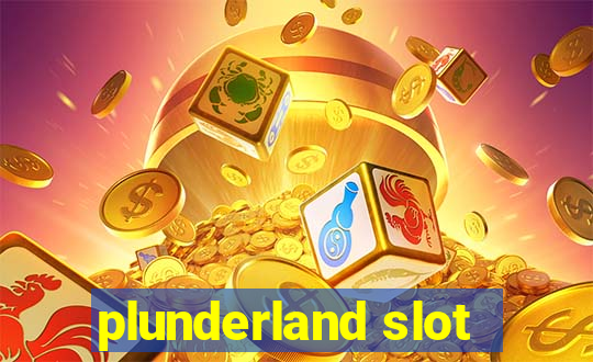 plunderland slot