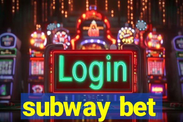 subway bet