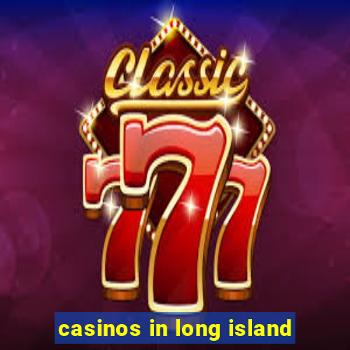 casinos in long island