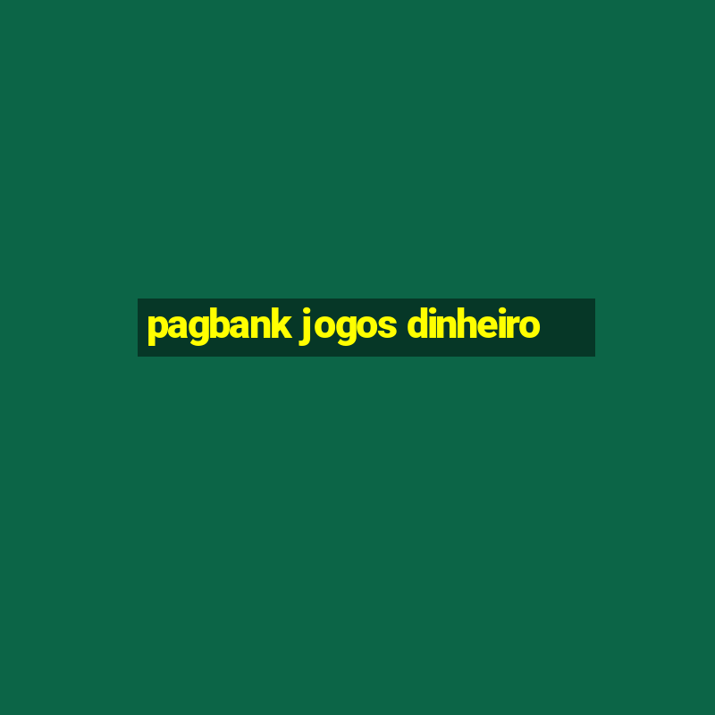 pagbank jogos dinheiro