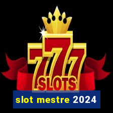 slot mestre 2024