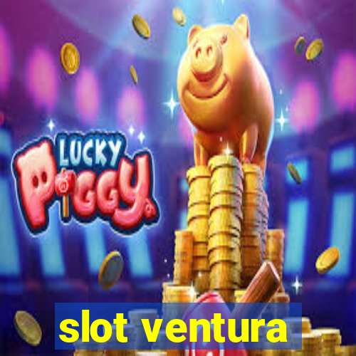 slot ventura