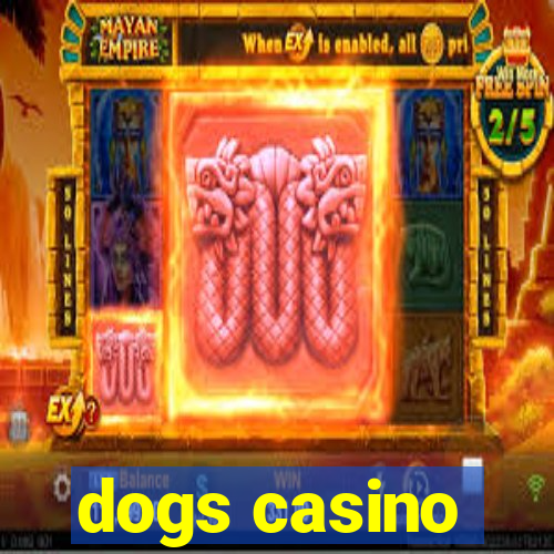 dogs casino