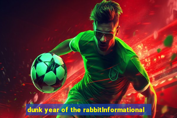 dunk year of the rabbitInformational