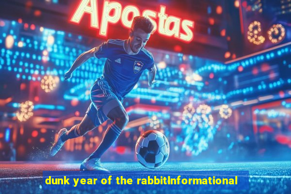 dunk year of the rabbitInformational