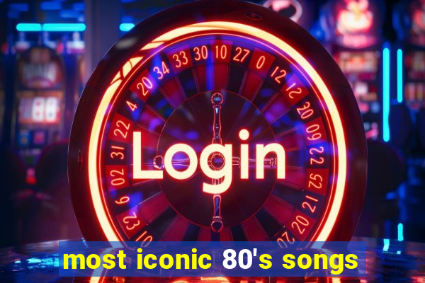 most iconic 80's songs