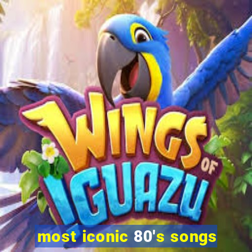 most iconic 80's songs