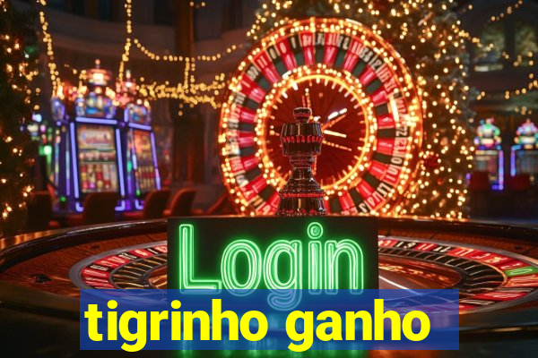 tigrinho ganho