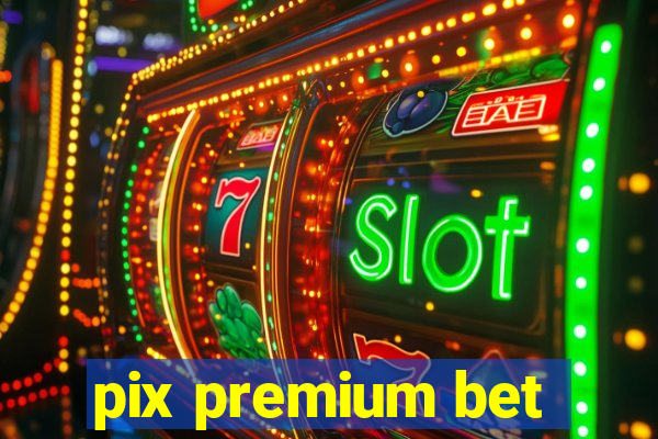 pix premium bet