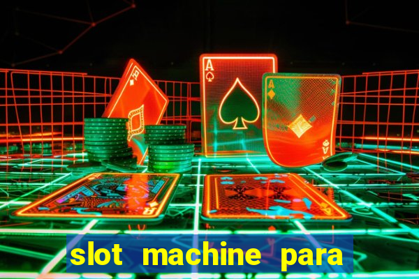 slot machine para ser rico