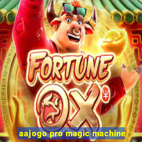 aajogo pro magic machine