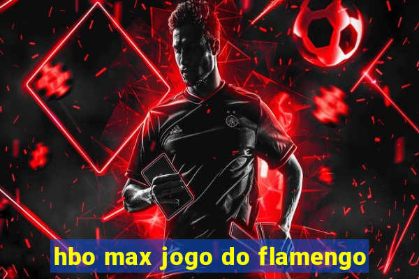 hbo max jogo do flamengo