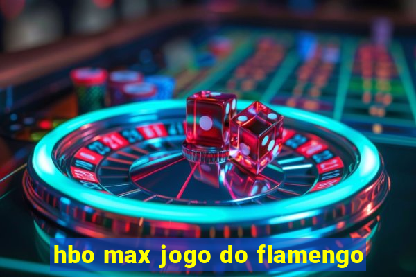 hbo max jogo do flamengo