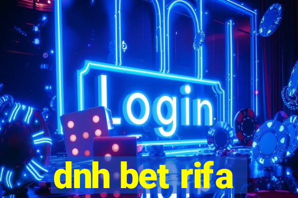 dnh bet rifa