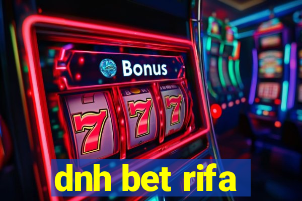 dnh bet rifa