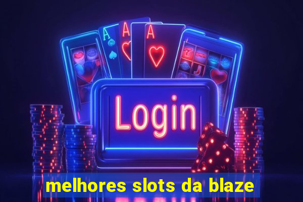 melhores slots da blaze