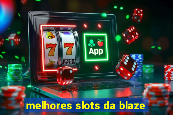 melhores slots da blaze